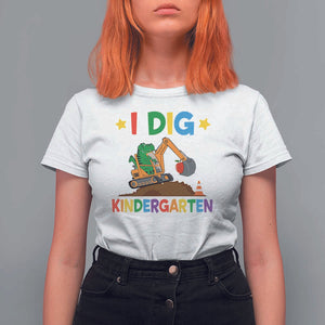 I Dig Kindergarten T Shirt For Women Back To School Dinosaur Truck Construction TS11 White Print Your Wear