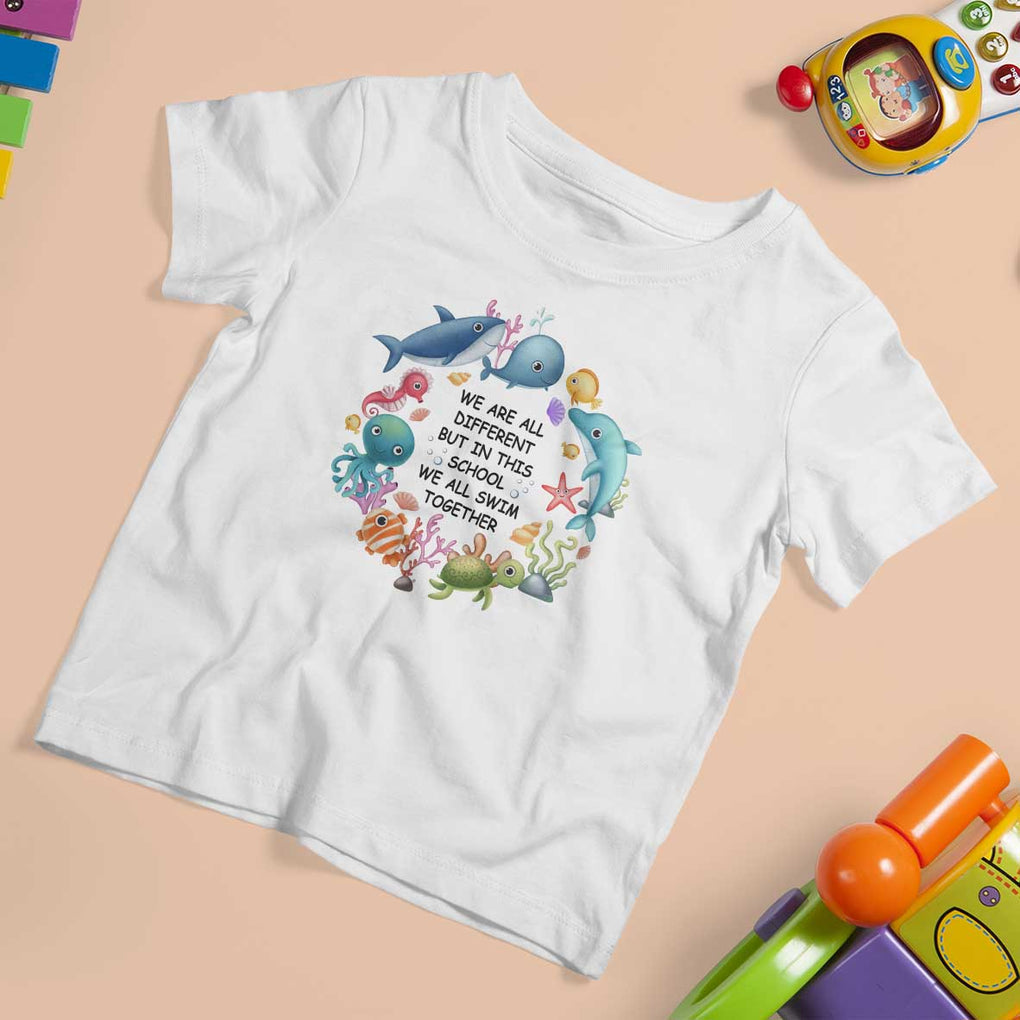 Back To School T Shirt For Kid We Are All Different But In This School We All Swim Together Sea Animals TS11 White Print Your Wear