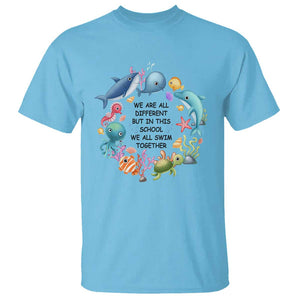 Back To School T Shirt We Are All Different But In This School We All Swim Together Sea Animals TS11 Sky Print Your Wear
