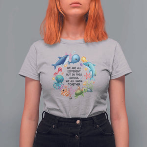 Back To School T Shirt For Women We Are All Different But In This School We All Swim Together Sea Animals TS11 Ice Gray Print Your Wear