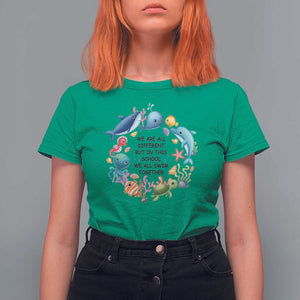 Back To School T Shirt For Women We Are All Different But In This School We All Swim Together Sea Animals TS11 Irish Green Print Your Wear