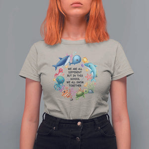 Back To School T Shirt For Women We Are All Different But In This School We All Swim Together Sea Animals TS11 Sand Print Your Wear