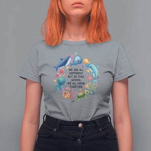 Back To School T Shirt For Women We Are All Different But In This School We All Swim Together Sea Animals TS11 Sport Gray Print Your Wear