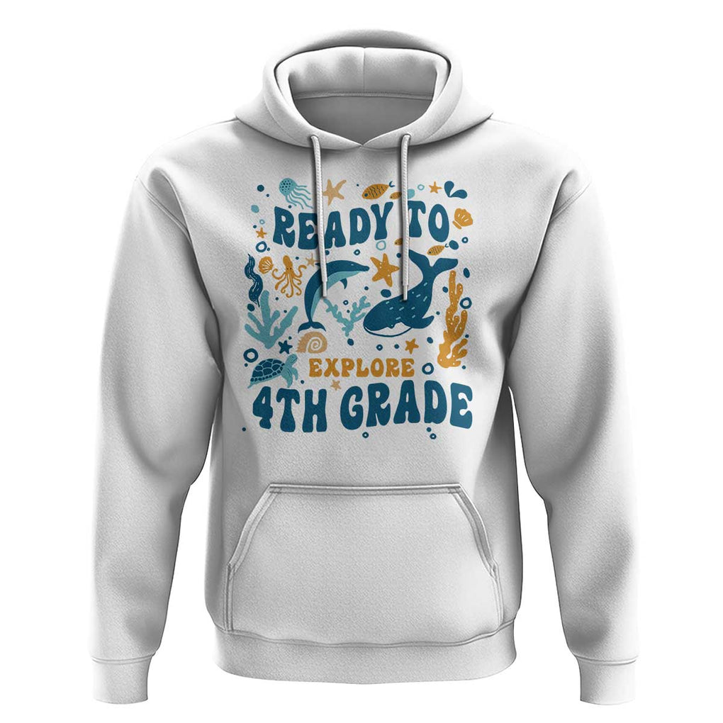 Funny Back To School Sea Animals Hoodie Ready To Explore 4TH Grade Whale Turtle TS11 White Print Your Wear