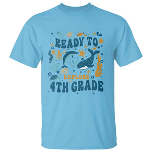 Funny Back To School Sea Animals T Shirt Ready To Explore 4TH Grade Whale Turtle TS11 Sky Print Your Wear