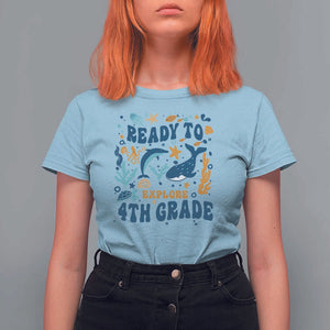 Funny Back To School Sea Animals T Shirt For Women Ready To Explore 4TH Grade Whale Turtle TS11 Light Blue Print Your Wear