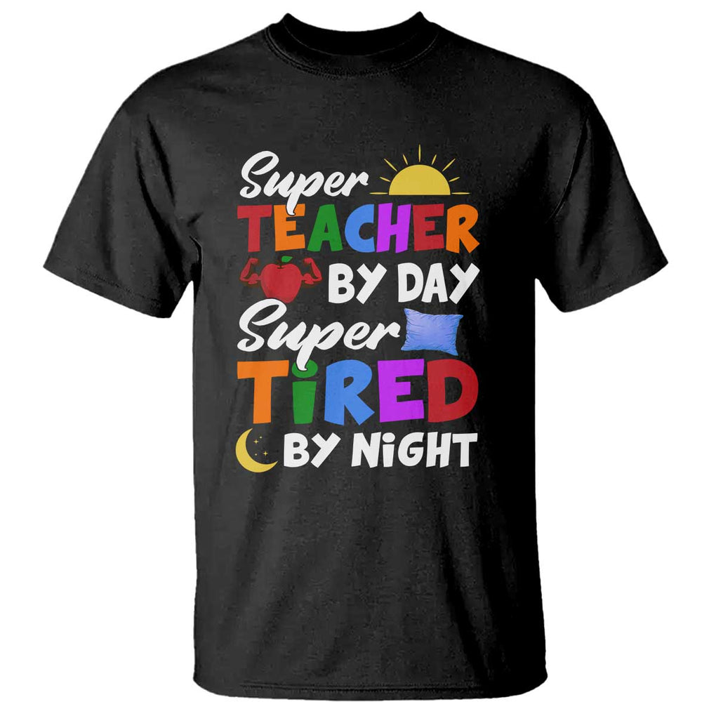 Funny Teacher T Shirt Super Teacher By Day Super Tired By Night Sun Pillow TS11 Black Print Your Wear