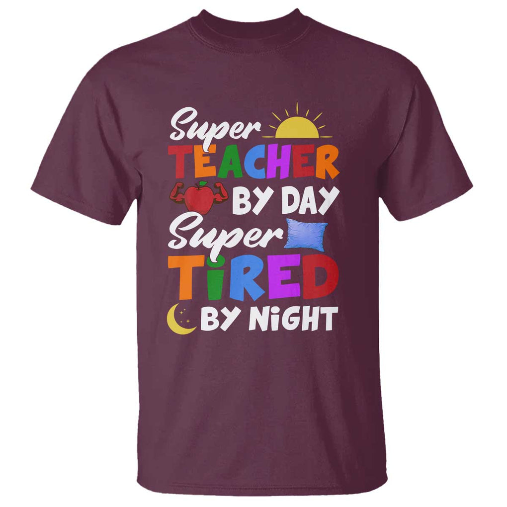 Funny Teacher T Shirt Super Teacher By Day Super Tired By Night Sun Pillow TS11 Maroon Print Your Wear
