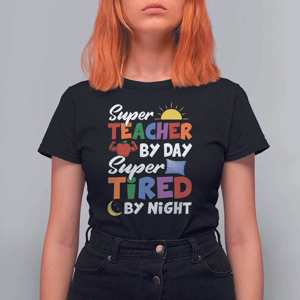 Funny Teacher T Shirt For Women Super Teacher By Day Super Tired By Night Sun Pillow TS11 Black Print Your Wear