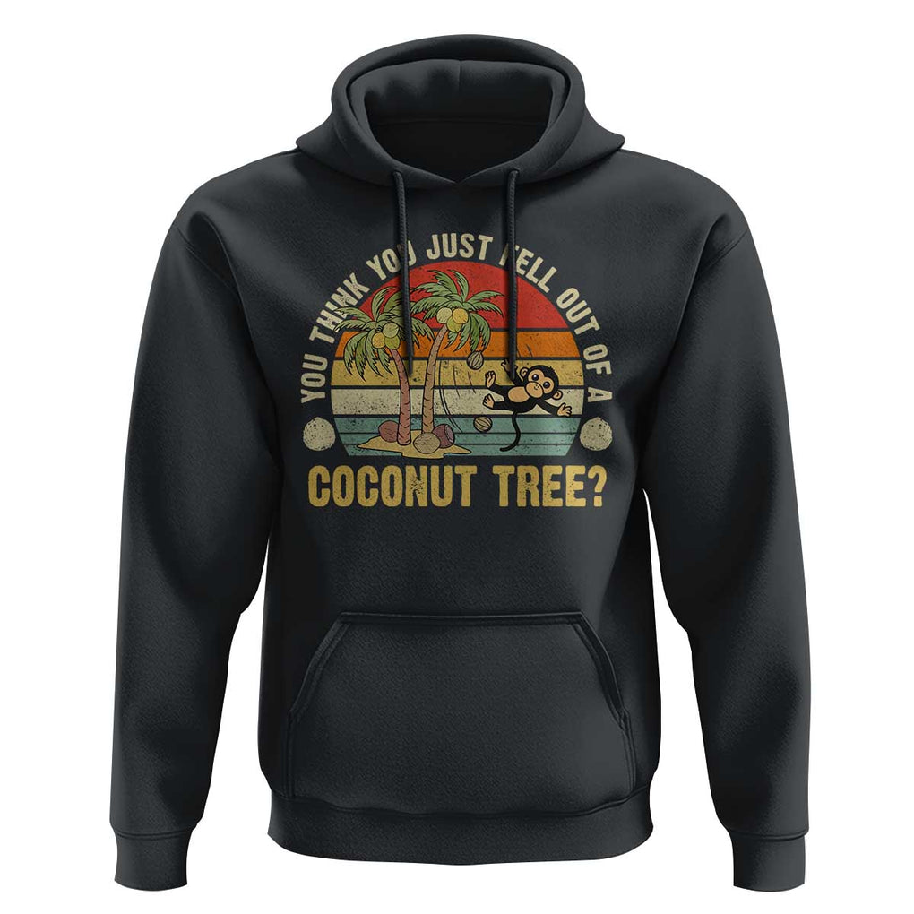 Funny Monkey Hoodie You Think You Just Fell Out Of A Coconut Tree TS11 Black Print Your Wear