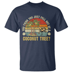 Funny Monkey T Shirt You Think You Just Fell Out Of A Coconut Tree TS11 Navy Print Your Wear