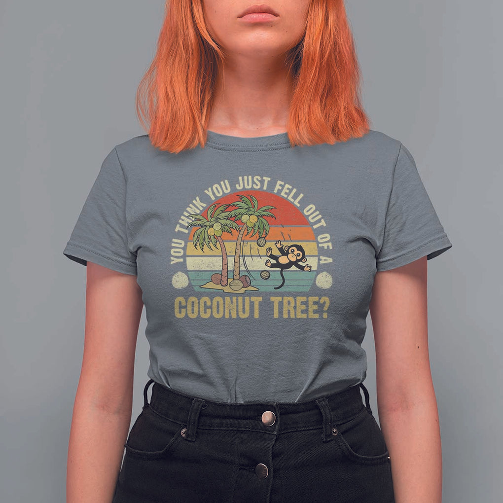 Funny Monkey T Shirt For Women You Think You Just Fell Out Of A Coconut Tree TS11 Charcoal Print Your Wear