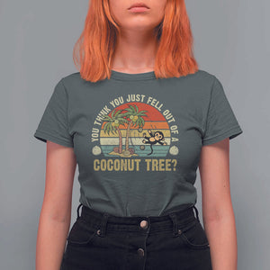 Funny Monkey T Shirt For Women You Think You Just Fell Out Of A Coconut Tree TS11 Dark Heather Print Your Wear