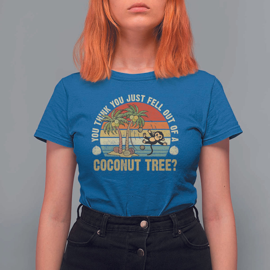 Funny Monkey T Shirt For Women You Think You Just Fell Out Of A Coconut Tree TS11 Royal Blue Print Your Wear