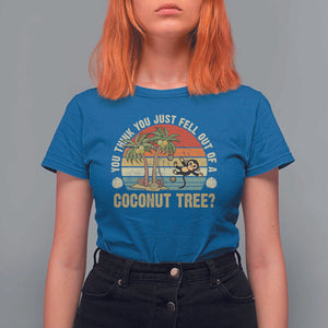 Funny Monkey T Shirt For Women You Think You Just Fell Out Of A Coconut Tree TS11 Royal Blue Print Your Wear