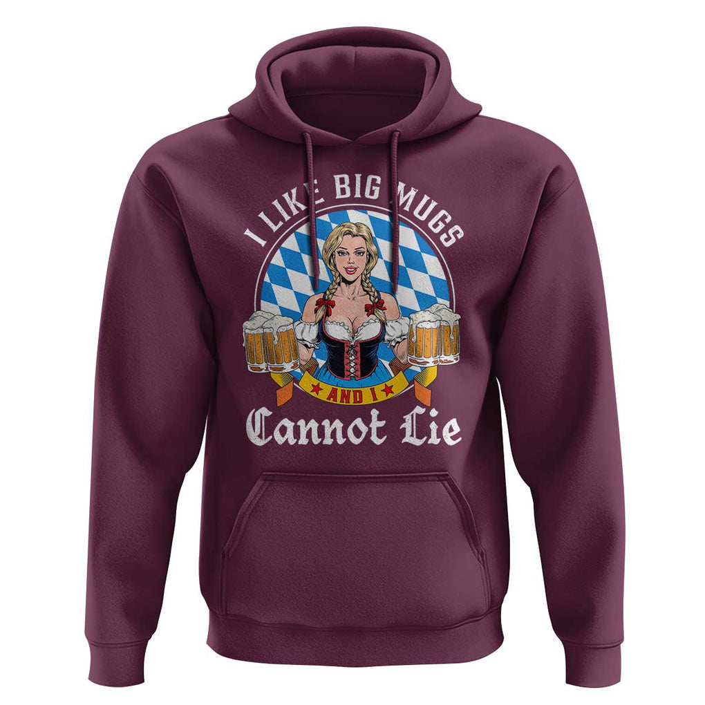 I Like Big Mugs And I Cannot Lie Hoodie Oktoberfest Party Beer Dirndl Bavarian Flag TS11 Maroon Print Your Wear