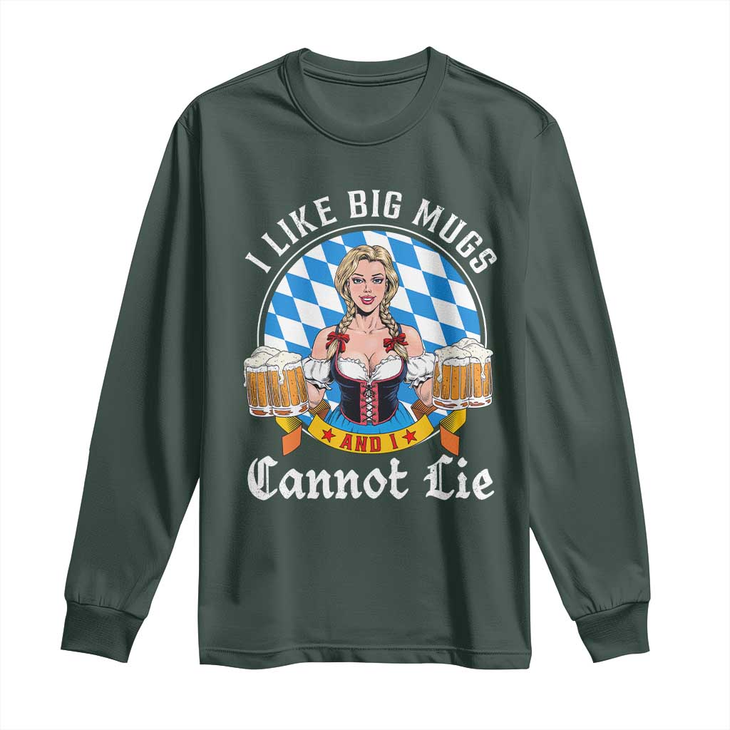 I Like Big Mugs And I Cannot Lie Long Sleeve Shirt Oktoberfest Party Beer Dirndl Bavarian Flag TS11 Dark Forest Green Print Your Wear