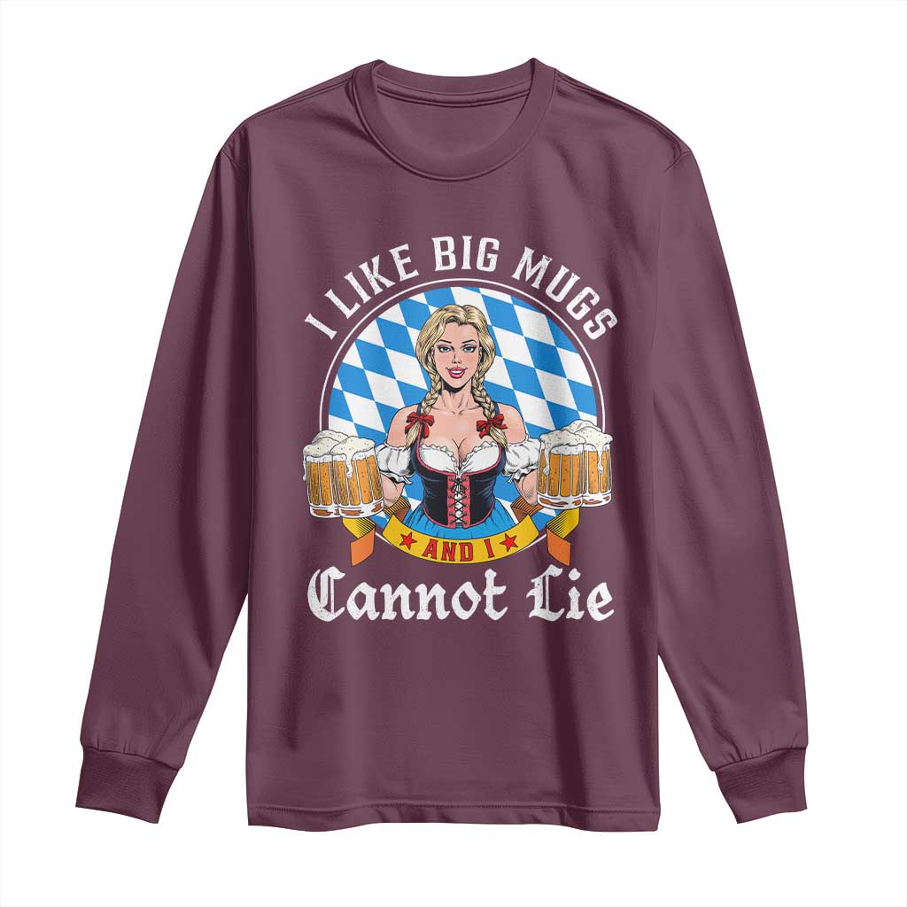 I Like Big Mugs And I Cannot Lie Long Sleeve Shirt Oktoberfest Party Beer Dirndl Bavarian Flag TS11 Maroon Print Your Wear