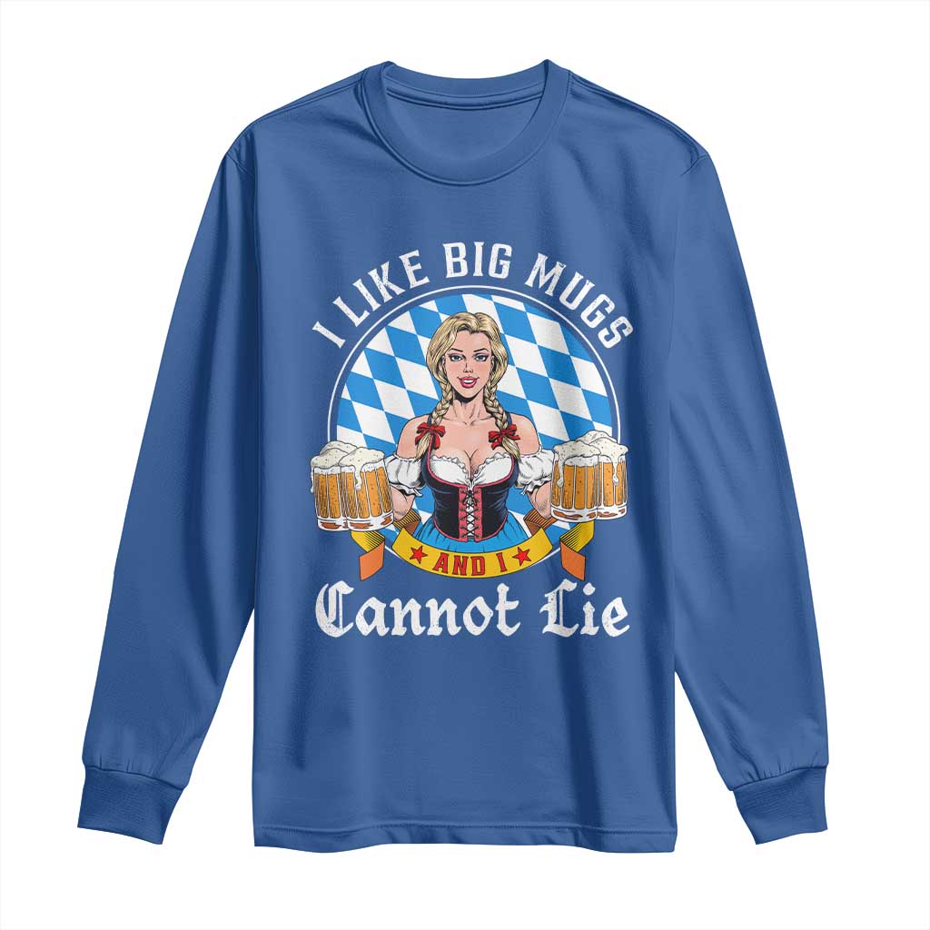 I Like Big Mugs And I Cannot Lie Long Sleeve Shirt Oktoberfest Party Beer Dirndl Bavarian Flag TS11 Royal Blue Print Your Wear