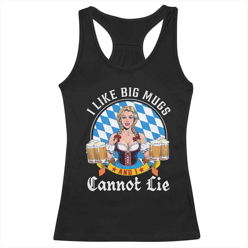 I Like Big Mugs And I Cannot Lie Racerback Tank Top Oktoberfest Party Beer Dirndl Bavarian Flag TS11 Black Print Your Wear