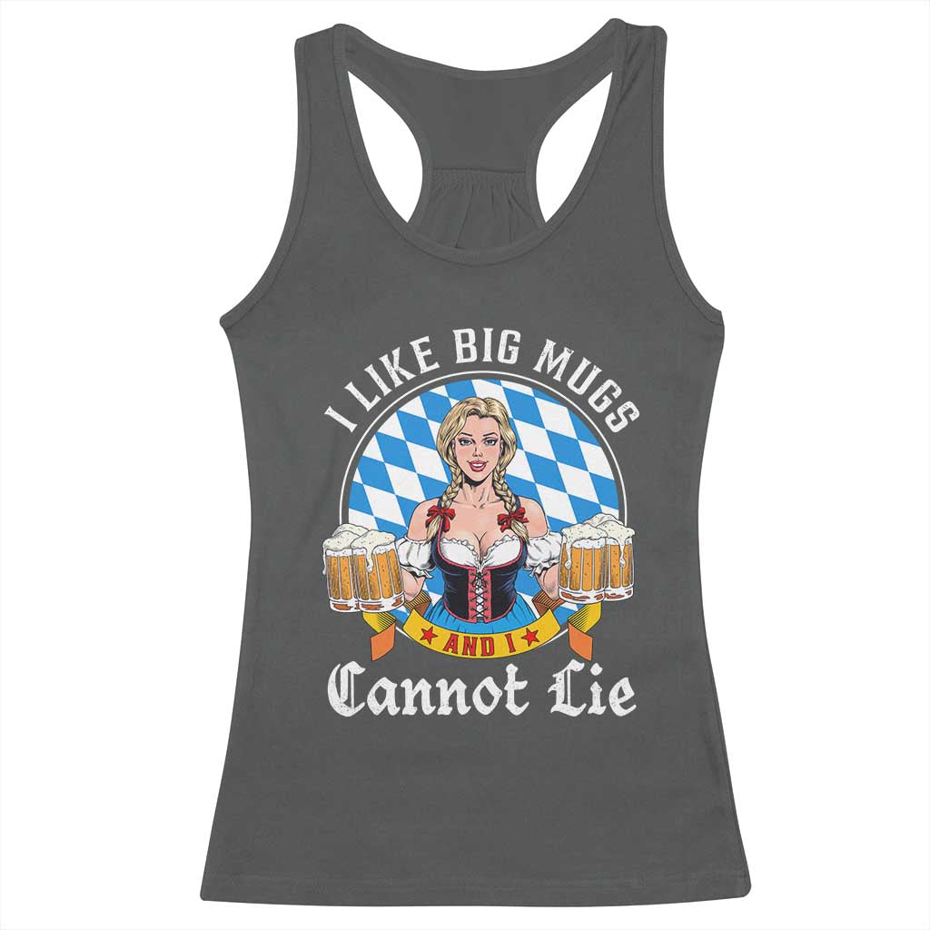 I Like Big Mugs And I Cannot Lie Racerback Tank Top Oktoberfest Party Beer Dirndl Bavarian Flag TS11 Dark Heather Print Your Wear