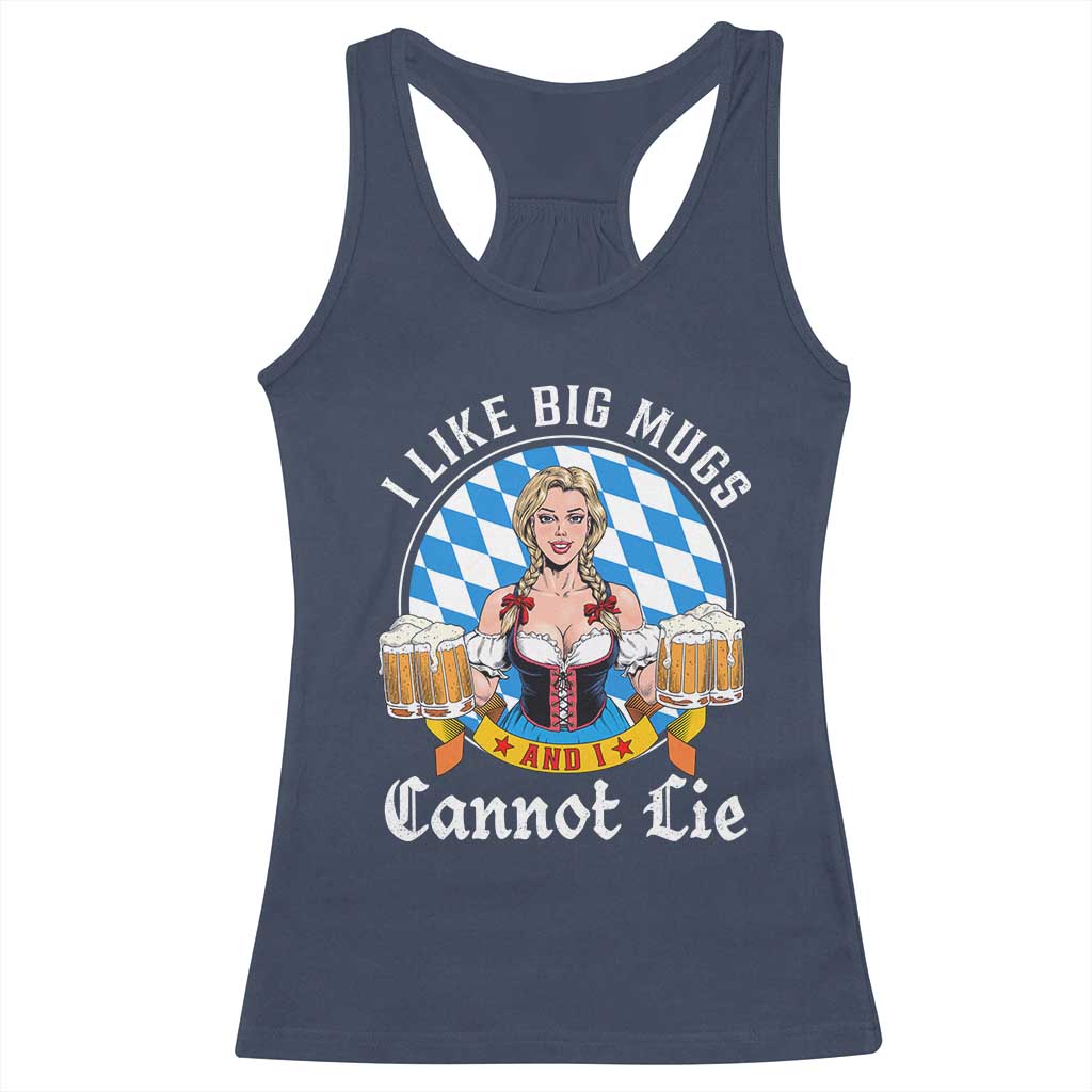 I Like Big Mugs And I Cannot Lie Racerback Tank Top Oktoberfest Party Beer Dirndl Bavarian Flag TS11 Navy Print Your Wear