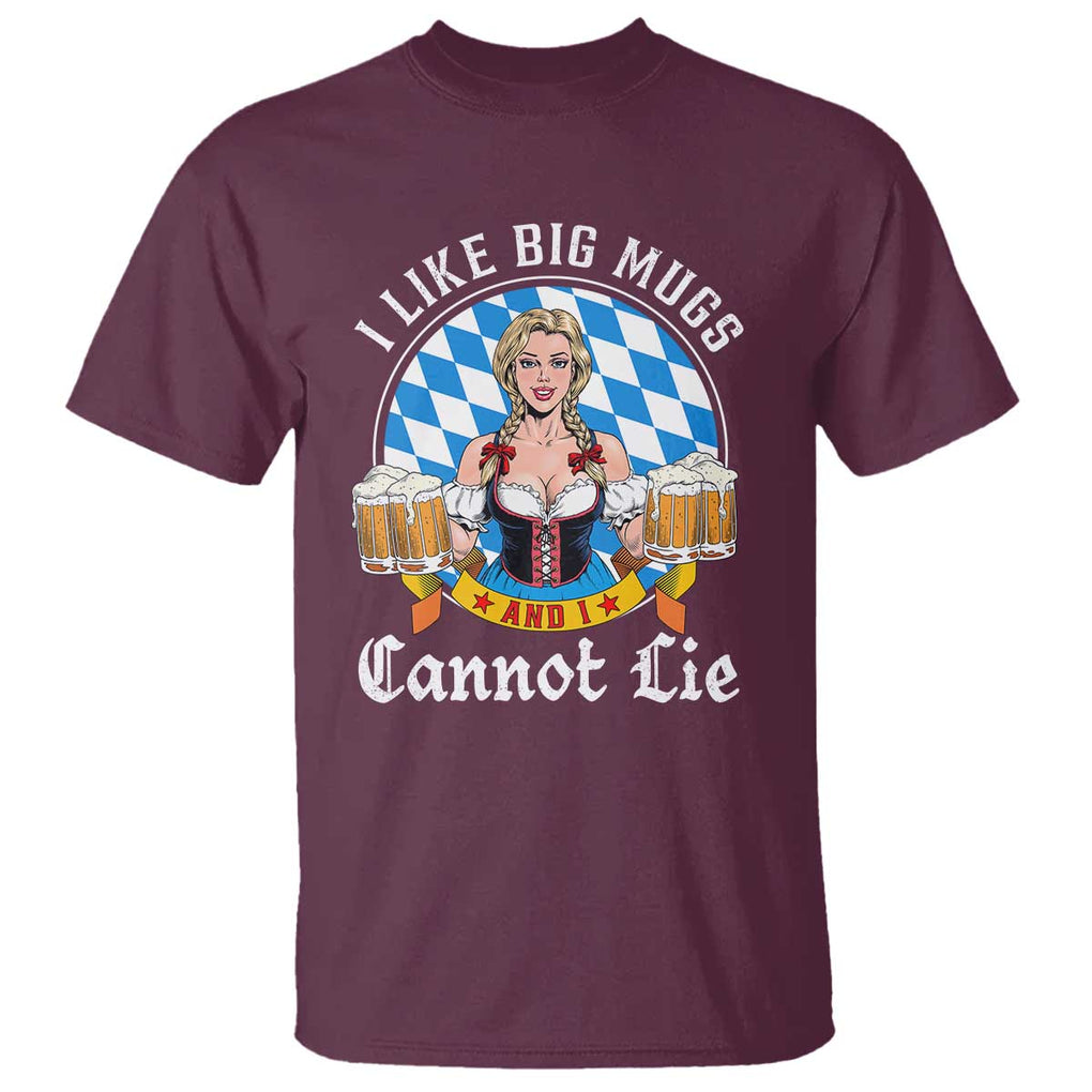 I Like Big Mugs And I Cannot Lie T Shirt Oktoberfest Party Beer Dirndl Bavarian Flag TS11 Maroon Print Your Wear