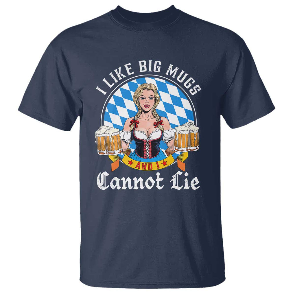I Like Big Mugs And I Cannot Lie T Shirt Oktoberfest Party Beer Dirndl Bavarian Flag TS11 Navy Print Your Wear