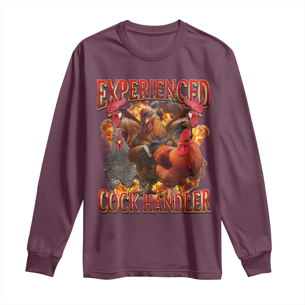 Funny Experienced Cock Handler Long Sleeve Shirt Inappropriate Adult Humor Chicken TS11 Maroon Print Your Wear