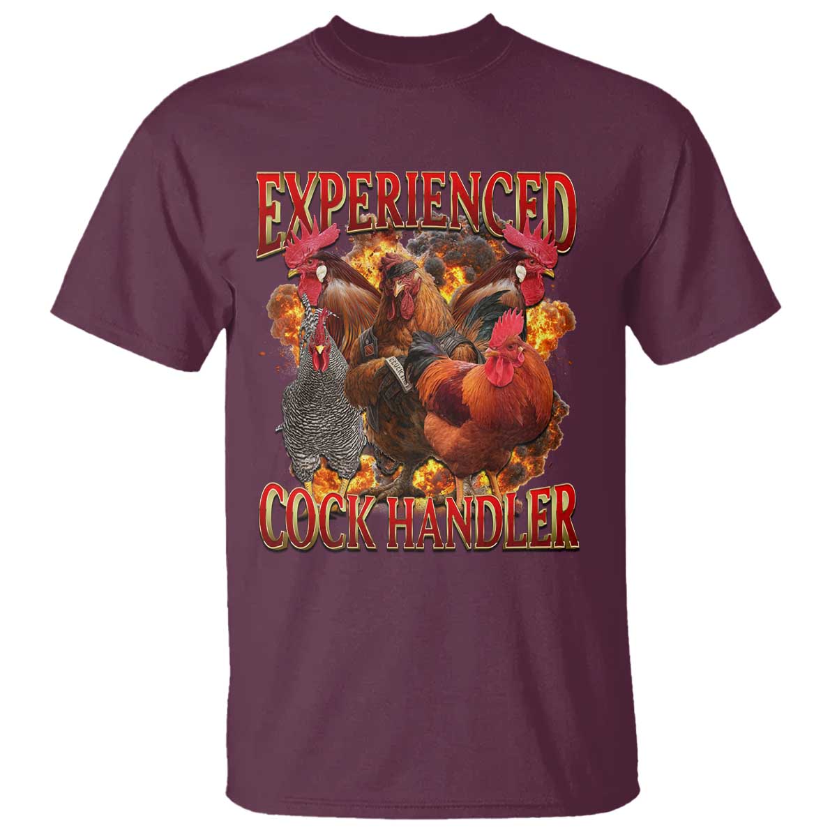 Funny Experienced Cock Handler T Shirt Inappropriate Adult Humor Chicken TS11 Maroon Print Your Wear