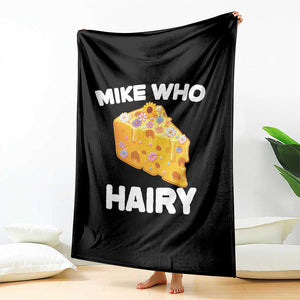 Funny Mike Who Cheese Hairy Throw Blanket Inappropriate Adult Humor Floral Cheese TS11 Print Your Wear