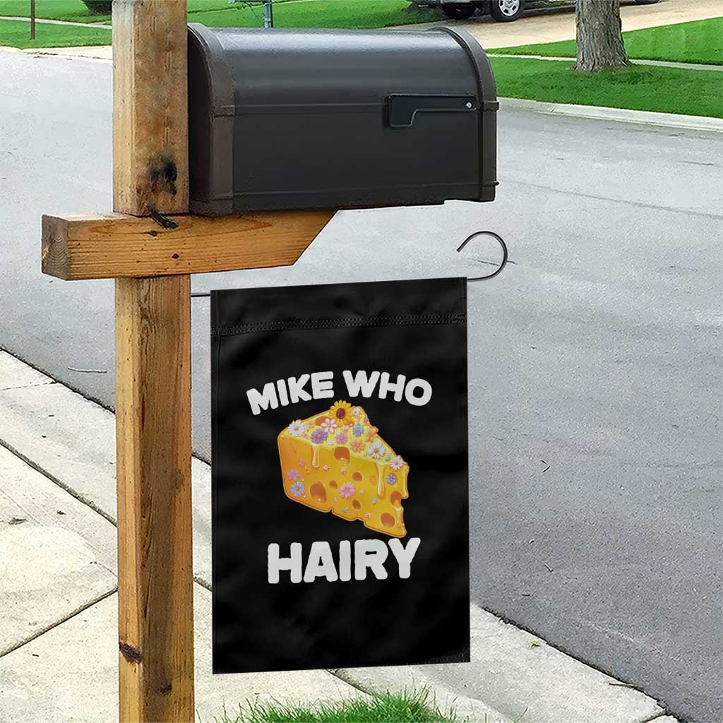 Funny Mike Who Cheese Hairy Garden Flag Inappropriate Adult Humor Floral Cheese TS11 Print Your Wear