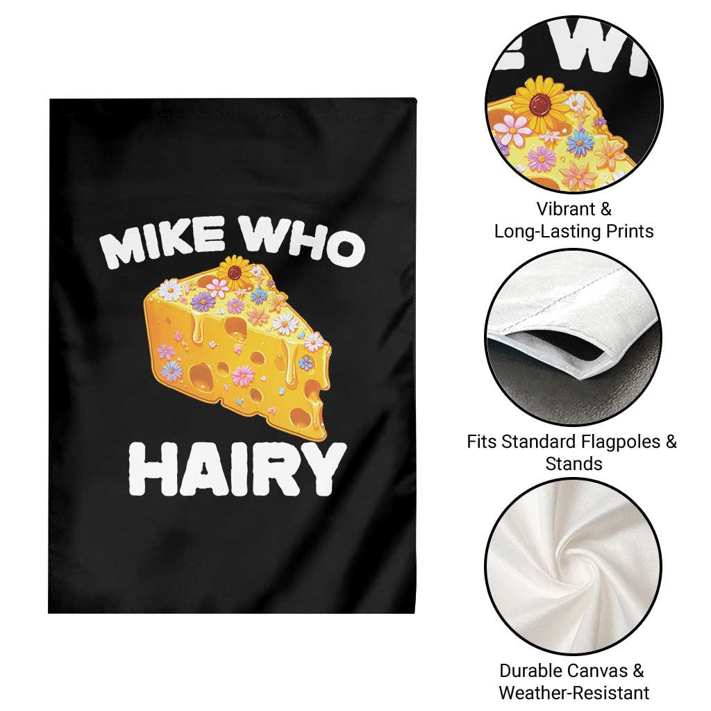 Funny Mike Who Cheese Hairy Garden Flag Inappropriate Adult Humor Floral Cheese TS11 Print Your Wear