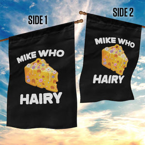 Funny Mike Who Cheese Hairy Garden Flag Inappropriate Adult Humor Floral Cheese TS11 Print Your Wear