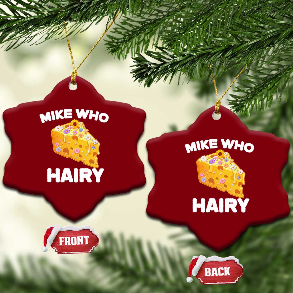 Funny Mike Who Cheese Hairy Ceramic Ornament Inappropriate Adult Humor Floral Cheese TS11 Print Your Wear