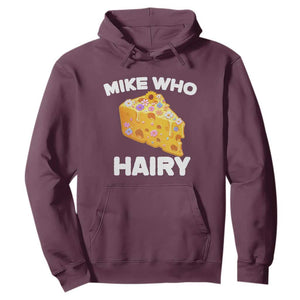 Funny Mike Who Cheese Hairy Hoodie Inappropriate Adult Humor Floral Cheese TS11 Maroon Print Your Wear