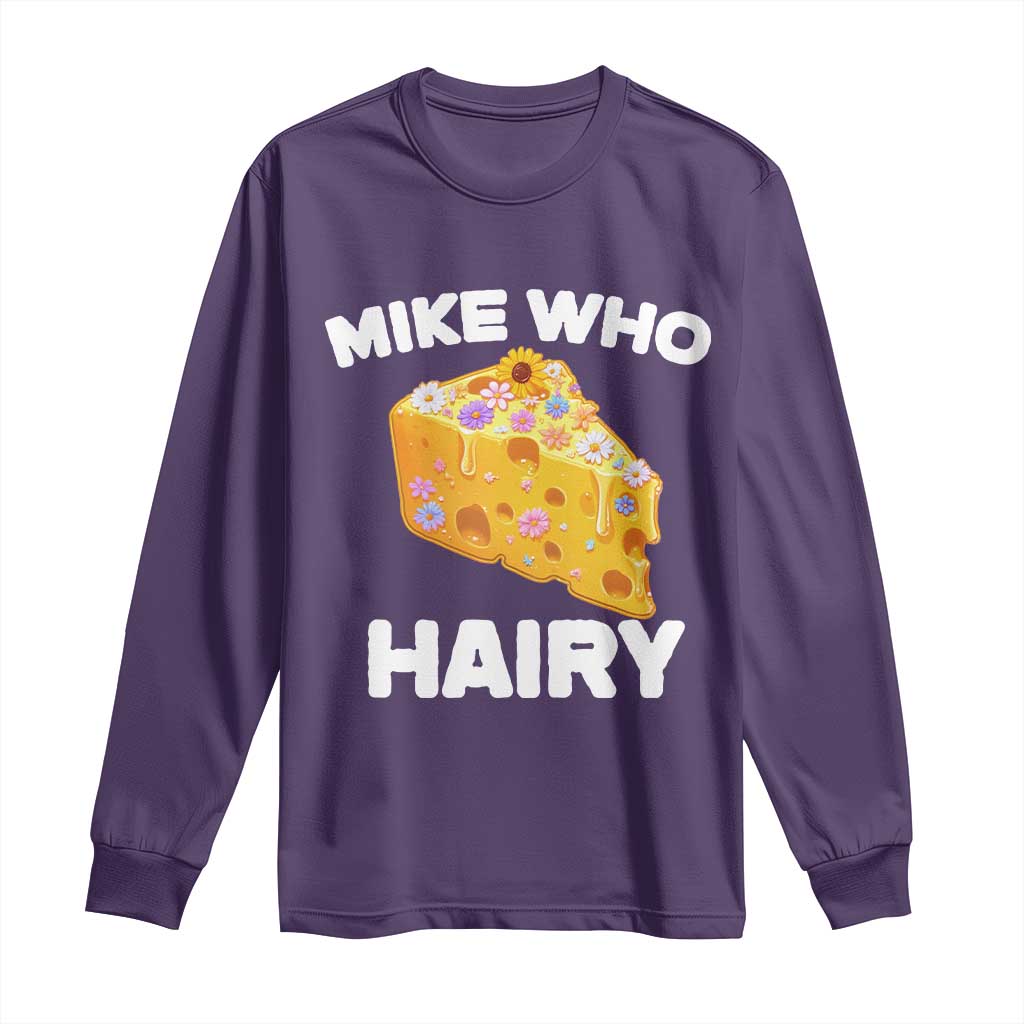 Funny Mike Who Cheese Hairy Long Sleeve Shirt Inappropriate Adult Humor Floral Cheese TS11 Purple Print Your Wear