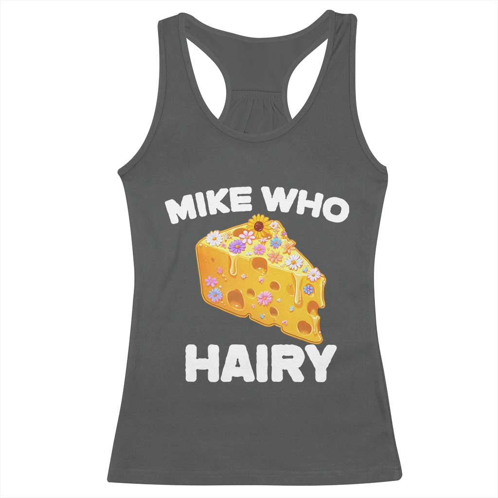 Funny Mike Who Cheese Hairy Racerback Tank Top Inappropriate Adult Humor Floral Cheese TS11 Dark Heather Print Your Wear