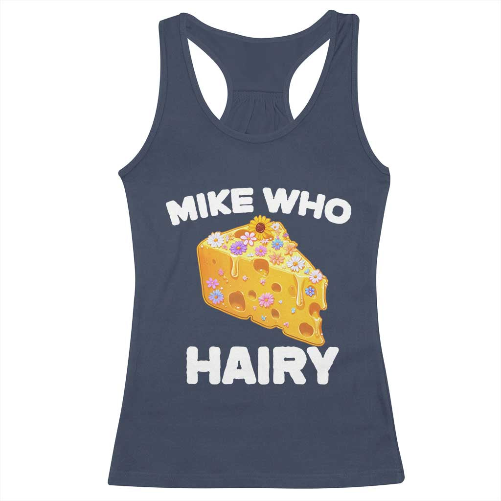 Funny Mike Who Cheese Hairy Racerback Tank Top Inappropriate Adult Humor Floral Cheese TS11 Navy Print Your Wear