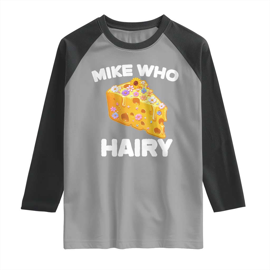 Funny Mike Who Cheese Hairy Raglan Shirt Inappropriate Adult Humor Floral Cheese TS11 Sport Gray Black Print Your Wear