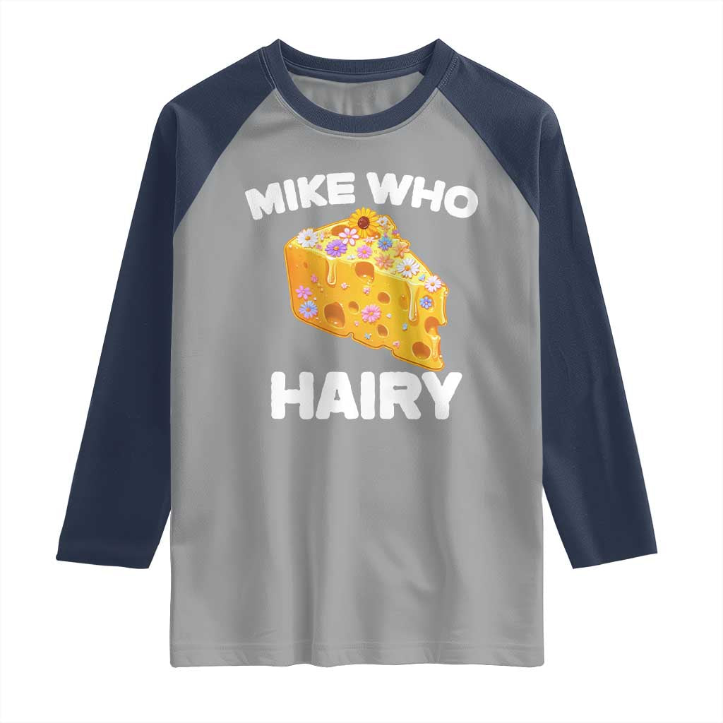 Funny Mike Who Cheese Hairy Raglan Shirt Inappropriate Adult Humor Floral Cheese TS11 Sport Gray Navy Print Your Wear