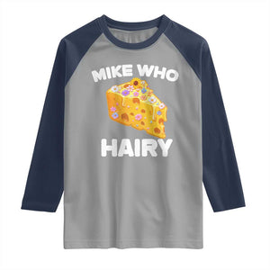 Funny Mike Who Cheese Hairy Raglan Shirt Inappropriate Adult Humor Floral Cheese TS11 Sport Gray Navy Print Your Wear