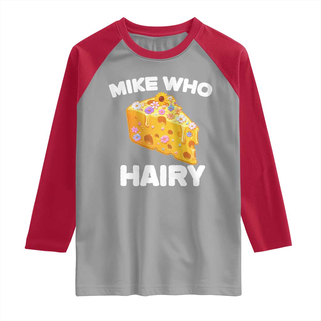Funny Mike Who Cheese Hairy Raglan Shirt Inappropriate Adult Humor Floral Cheese TS11 Sport Gray Red Print Your Wear