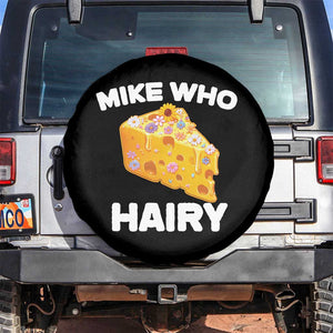 Funny Mike Who Cheese Hairy Spare Tire Cover Inappropriate Adult Humor Floral Cheese TS11 No hole Black Print Your Wear