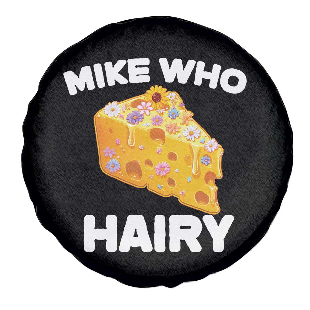 Funny Mike Who Cheese Hairy Spare Tire Cover Inappropriate Adult Humor Floral Cheese TS11 Print Your Wear