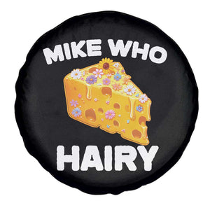 Funny Mike Who Cheese Hairy Spare Tire Cover Inappropriate Adult Humor Floral Cheese TS11 Print Your Wear