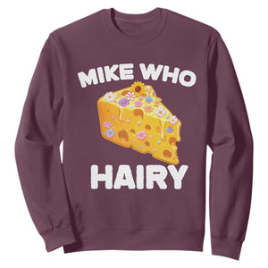 Funny Mike Who Cheese Hairy Sweatshirt Inappropriate Adult Humor Floral Cheese TS11 Maroon Print Your Wear