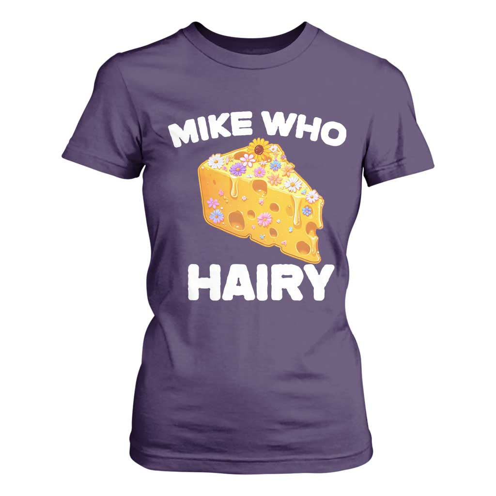 Funny Mike Who Cheese Hairy T Shirt For Women Inappropriate Adult Humor Floral Cheese TS11 Purple Print Your Wear