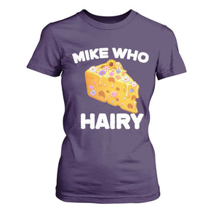 Funny Mike Who Cheese Hairy T Shirt For Women Inappropriate Adult Humor Floral Cheese TS11 Purple Print Your Wear