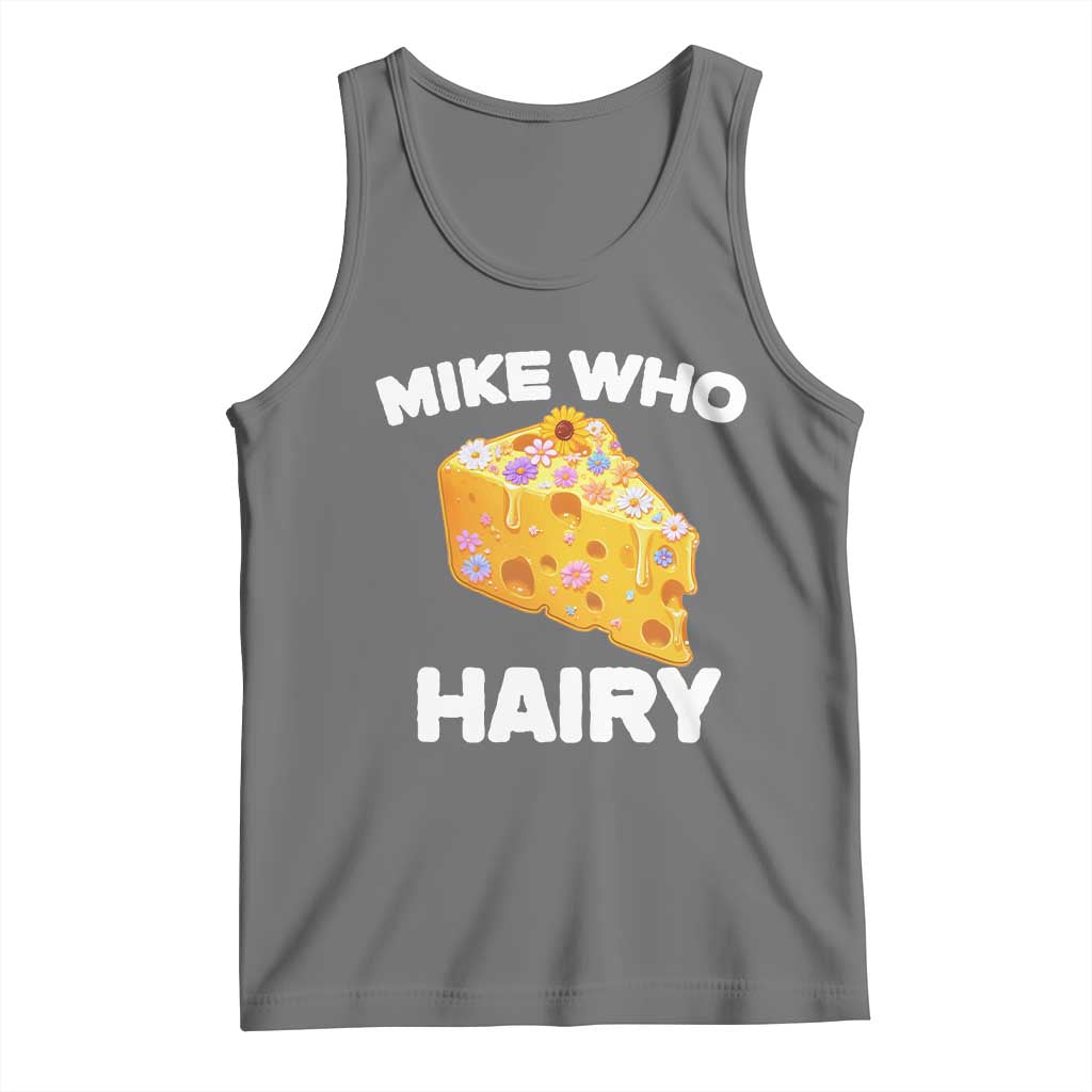 Funny Mike Who Cheese Hairy Tank Top Inappropriate Adult Humor Floral Cheese TS11 Black Heather Print Your Wear